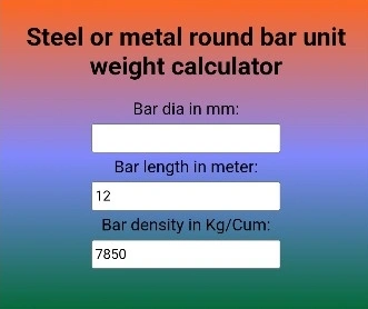 Steel or metal unit weight calculator Steel or metal round bar unit weight calculator